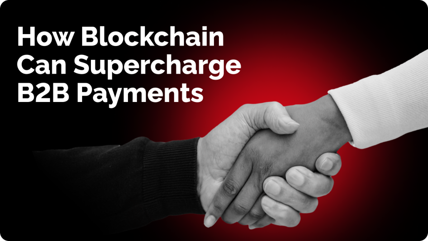 Cryptoprocessing | How Blockchain Can Supercharge B2B Payments